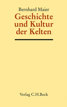 Maier | Geschichte und Kultur der Kelten | Buch | 978-3-406-64142-8 | www.sack.de