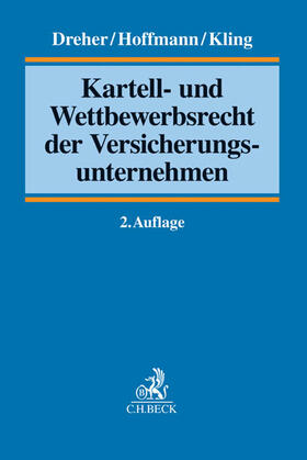 Dreher / Kling / Hoffmann | Kartell- und Wettbewerbsrecht der Versicherungsunternehmen | Buch | 978-3-406-64233-3 | sack.de