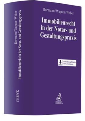 Bormann / Wagner / Weber | Immobilienrecht in der Notar- und Gestaltungspraxis | Buch | 978-3-406-64376-7 | sack.de