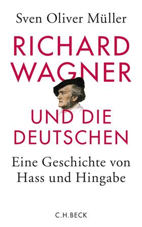 Müller | Müller, S: Richard Wagner und die Deutschen | Buch | 978-3-406-64455-9 | sack.de