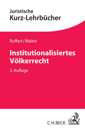 Ruffert / Walter | Institutionalisiertes Völkerrecht | Buch | 978-3-406-64737-6 | sack.de