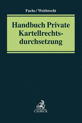 Fuchs / Weitbrecht |  Handbuch private Kartellrechtsdurchsetzung | Buch |  Sack Fachmedien