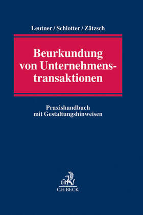 Leutner / Schlotter / Zätzsch | Beurkundung von Unternehmenstransaktionen | Buch | 978-3-406-65050-5 | sack.de