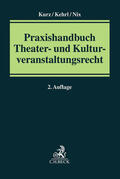 Kurz / Kehrl / Nix |  Praxishandbuch Theater- und Kulturveranstaltungsrecht | Buch |  Sack Fachmedien