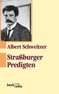Schweitzer / Neuenschwander |  Schweitzer, A: Straßburger Predigten | Buch |  Sack Fachmedien