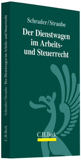 Schrader / Straube | Der Dienstwagen im Arbeits- und Steuerrecht | Buch | 978-3-406-65278-3 | sack.de