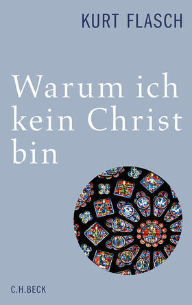 Flasch | Warum ich kein Christ bin | Buch | 978-3-406-65284-4 | sack.de
