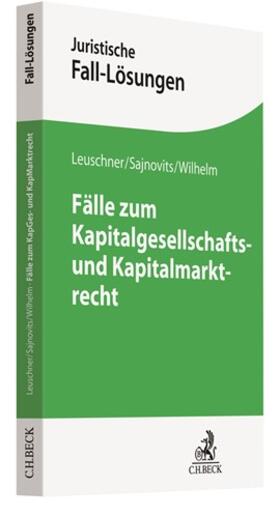Leuschner / Sajnovits / Wilhelm | Fälle zum Kapitalgesellschafts- und Kapitalmarktrecht | Buch | 978-3-406-65317-9 | sack.de