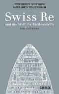 Borscheid / Gugerli / Straumann |  Swiss Re und die Welt der Risikomärkte | eBook | Sack Fachmedien