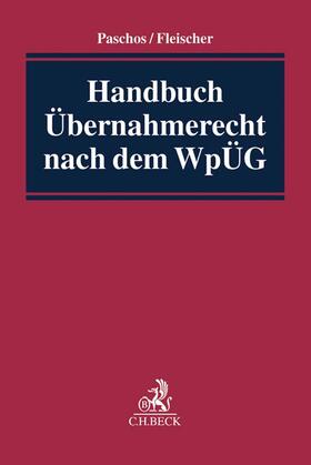 Paschos/Fleischer | Handbuch Übernahmerecht nach dem WpÜG | Buch | 978-3-406-65623-1 | sack.de