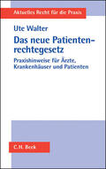 Walter |  Walter, U: Das neue Patientenrechtegesetz | Buch |  Sack Fachmedien