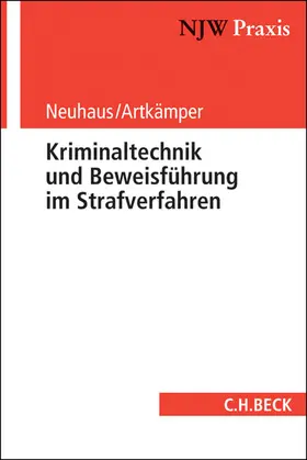 Neuhaus / Artkämper |  Kriminaltechnik und Beweisführung im Strafverfahren | Buch |  Sack Fachmedien