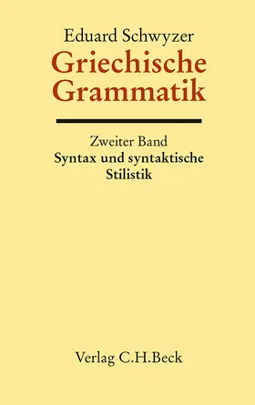 Schwyzer / Debrunner |  Griechische Grammatik Bd. 2: Syntax und syntaktische Stilistik | Buch |  Sack Fachmedien