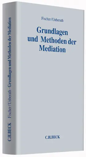 Fischer / Unberath |  Grundlagen und Methoden der Mediation | Buch |  Sack Fachmedien