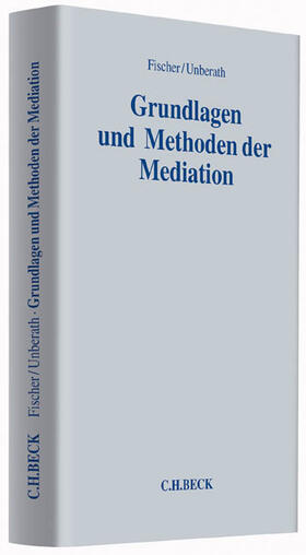 Fischer / Unberath | Grundlagen und Methoden der Mediation | Buch | 978-3-406-65668-2 | sack.de