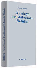 Fischer / Unberath |  Grundlagen und Methoden der Mediation | Buch |  Sack Fachmedien