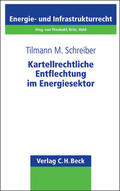Schreiber |  Kartellrechtliche Entflechtung im Energiesektor | Buch |  Sack Fachmedien