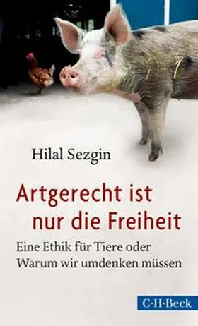 Sezgin |  Artgerecht ist nur die Freiheit | Buch |  Sack Fachmedien