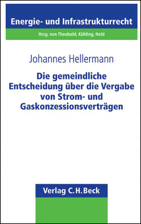 Hellermann | Die gemeindliche Entscheidung über die Vergabe von Strom- und Gaskonzessionsverträgen | Buch | 978-3-406-65909-6 | sack.de