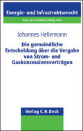 Hellermann |  Die gemeindliche Entscheidung über die Vergabe von Strom- und Gaskonzessionsverträgen | Buch |  Sack Fachmedien