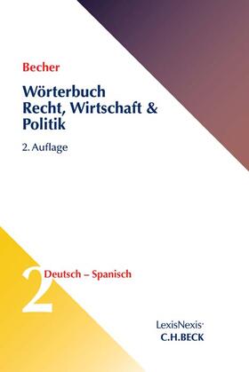 Becher / Schlüter-Ellner |  Wörterbuch Recht, Wirtschaft & Politik  Band 2: Deutsch-Spanisch | Buch |  Sack Fachmedien