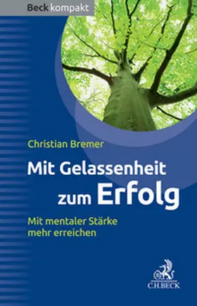 Bremer |  Mit Gelassenheit zum Erfolg | Buch |  Sack Fachmedien