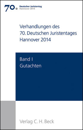 Ständige Deputation des Deutschen Juristentages | Verhandlungen des 70. Deutschen Juristentages Hannover 2014 | Buch | 978-3-406-66230-0 | sack.de