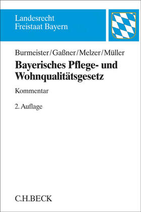 Burmeister-Bießle / Gaßner / Melzer | Bayerisches Pflege- und Wohnqualitätsgesetz | Buch | 978-3-406-66577-6 | sack.de