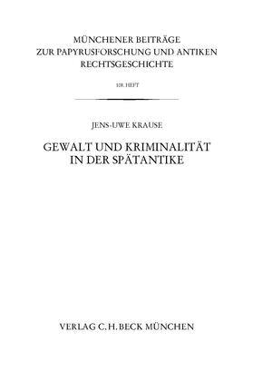 Krause | Gewalt und Kriminalität in der Spätantike | Buch | 978-3-406-66670-4 | sack.de