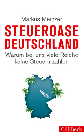 Meinzer | Meinzer, M: Steueroase Deutschland | Buch | 978-3-406-66697-1 | sack.de