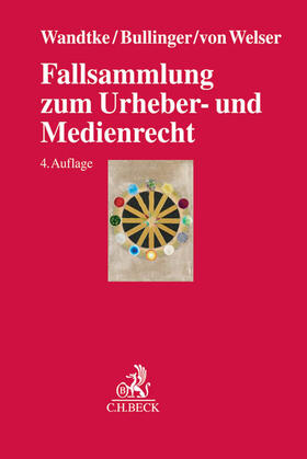 Wandtke / Welser / Bullinger | Fallsammlung zum Urheber- und Medienrecht | Buch | 978-3-406-66810-4 | sack.de
