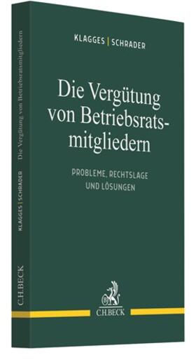 Klagges / Schrader |  Die Vergütung von Betriebsratsmitgliedern | Buch |  Sack Fachmedien