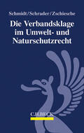 Schmidt / Schrader / Zschiesche |  Die Verbandsklage im Umwelt- und Naturschutzrecht | Buch |  Sack Fachmedien