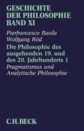 Basile / Röd |  Geschichte der Philosophie Bd. 11: Die Philosophie des ausgehenden 19. und des 20. Jahrhunderts 1: Pragmatismus und Analytische Philosophie | eBook | Sack Fachmedien