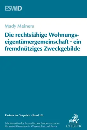Meiners / Evangelischer Bundesverband für Immobilienwesen in Wissenschaft und Praxis |  Die rechtsfähige Wohnungseigentümergemeinschaft - ein fremdnütziges Zweckgebilde. Die Gemeinschaft als Zweckgebilde | Buch |  Sack Fachmedien