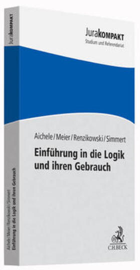 Aichele / Meier / Renzikowski | Einführung in die Logik und ihren Gebrauch | Buch | 978-3-406-67684-0 | sack.de