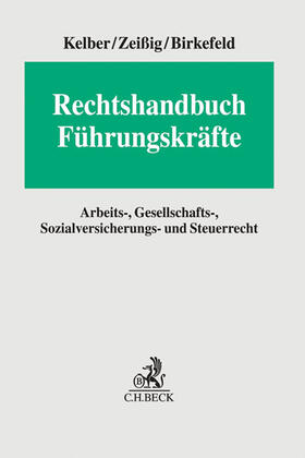 Kelber / Zeißig / Birkefeld | Rechtshandbuch Führungskräfte | Buch | 978-3-406-67732-8 | sack.de