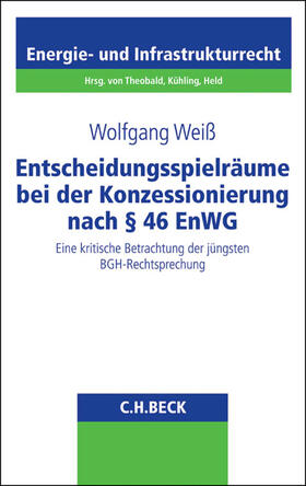 Weiß | Entscheidungsspielräume bei der Konzessionierung nach § 46 EnWG | Buch | sack.de