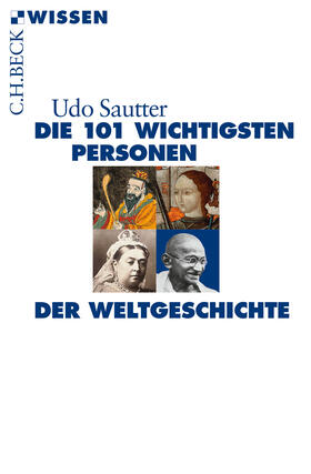 Sautter | Die 101 wichtigsten Personen der Weltgeschichte | Buch | 978-3-406-67947-6 | sack.de