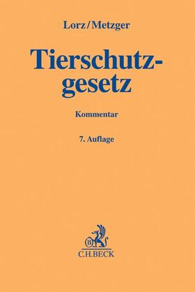 Lorz / Metzger |  Tierschutzgesetz | Buch |  Sack Fachmedien