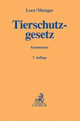 Lorz / Metzger |  Tierschutzgesetz | Buch |  Sack Fachmedien