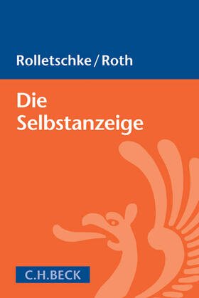 Rolletschke / Roth |  Die Selbstanzeige | Buch |  Sack Fachmedien