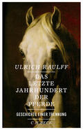Raulff |  Das letzte Jahrhundert der Pferde | Buch |  Sack Fachmedien