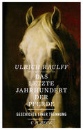 Raulff |  Das letzte Jahrhundert der Pferde | eBook | Sack Fachmedien