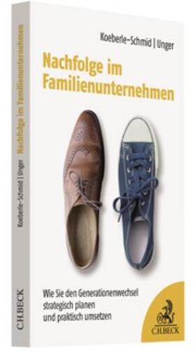 Koeberle-Schmid / Unger |  Nachfolge im Familienunternehmen | Buch |  Sack Fachmedien