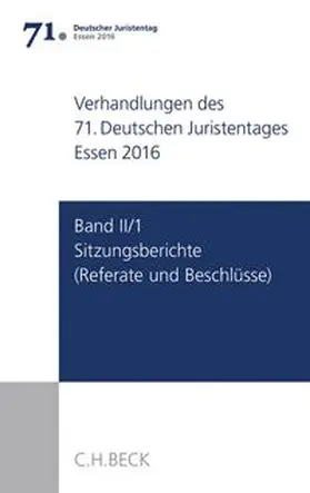  Verhandlungen des 71. Deutschen Juristentages Essen 2016  Band II/1: Sitzungsberichte - Referate und Beschlüsse | Buch |  Sack Fachmedien