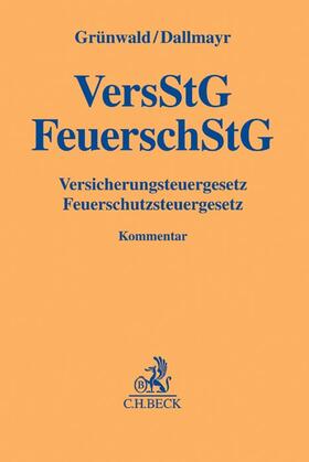 Grünwald / Dallmayr | Versicherungsteuergesetz, Feuerschutzsteuergesetz: VersStG, FeuerschStG  | Buch | 978-3-406-68924-6 | sack.de