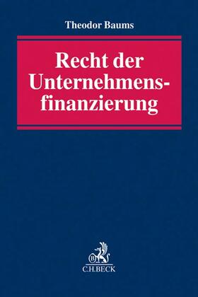 Baums | Baums, T: Recht der Unternehmensfinanzierung | Buch | 978-3-406-68963-5 | sack.de