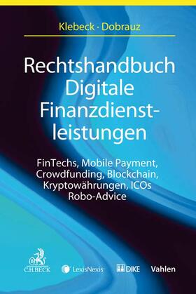 Klebeck / Dobrauz | Rechtshandbuch Digitale Finanzdienstleistungen | Buch | 978-3-406-69043-3 | sack.de
