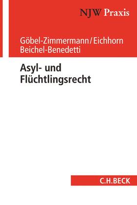 Göbel-Zimmermann / Eichhorn / Beichel-Benedetti | Asyl- und Flüchtlingsrecht | Buch | 978-3-406-69247-5 | sack.de